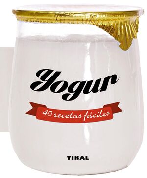 YOGUR. 40 RECETAS FÁCILES