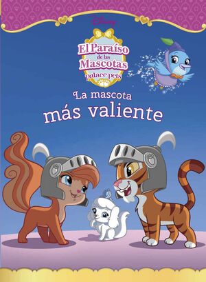 EL PARAÍSO DE LAS MASCOTAS. LA MASCOTA MÁS VALIENTE