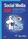 SOCIAL MEDIA. 250 CONSEJOS PRÁCTICOS PARA DISEÑAR TU ESTRATEGIA EN LAS REDES SOC