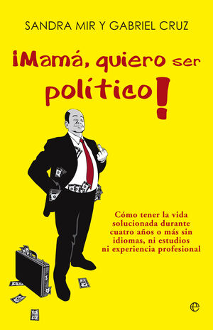 ¡MAMÁ, QUIERO SER POLÍTICO!