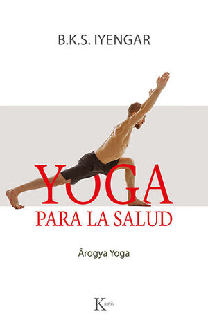 YOGA PARA LA SALUD:AROGYA YOGA.(BIBLIOTECA DE LA S