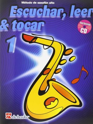 ESCUCHAR, LEER Y TOCAR SAXOFON ALTO + CD VOL. 1