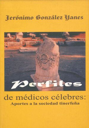 PERFILES DE MEDICOS CELEBRES: APORTES A LA SOCIEDAD TINERFEÑA.