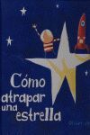 CÓMO ATRAPAR UNA ESTRELLA