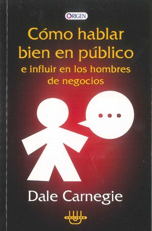 CÓMO HABLAR BIEN EN PÚBLICO E INFLUIR EN LOS HOMBRES DE NEGOCIO