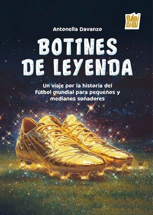 BOTINES DE LEYENDA:VIAJE HISTORIA FUTBOL MUNDIAL PEQUEÑOS