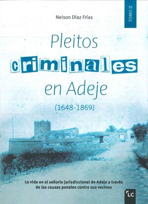 PLEITOS CRIMINALES EN ADEJE (1648-1869) TOMO II