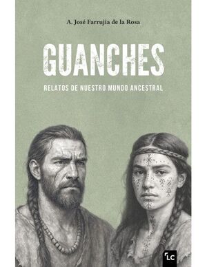GUANCHES. RELATOS DE NUESTRO MUNDO ANCESTRAL