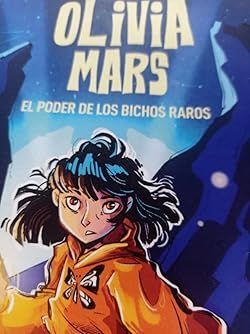 OLIVIA MARS. EL PODER DE LOS BICHOS RAROS