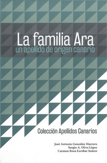 LA FAMILIA ARA: LA GESTACIÓN DE UN APELLIDO DE ORIGEN CANARIO