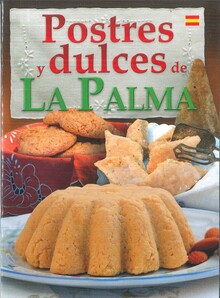 POSTRES Y DULCES DE LA PALMA (ESPAÑOL)
