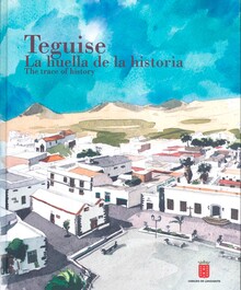 TEGUISE, LA HUELLA DE LA HISTORIA