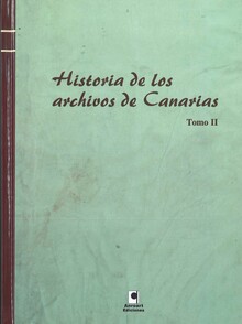 HISTORIA DE LOS ARCHIVOS DE CANARIAS. TOMO II