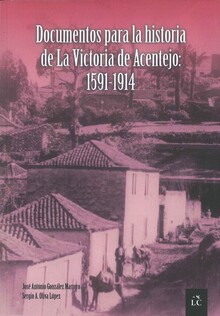 DOCUMENTOS PARA LA HISTORIA DE LA VICTORIA DE ACENTEJO: 1591-1914