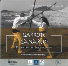 GARROTE CANARIO: ENGANCHES, DERRIBOS Y ACAIMOS