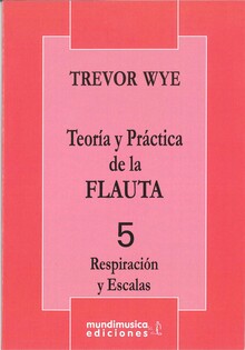 TEORÍA Y PRÁCTICA DE LA FLAUTA 5 RESPIRACIÓN Y ESCALAS