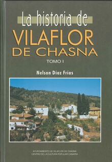 LA HISTORIA DE VILAFLOR DE CHASNA TOMO 1